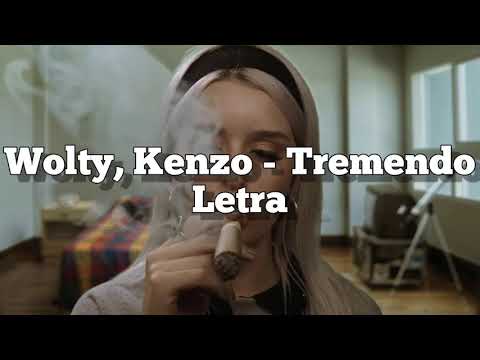 Wolty, Kenzo - Tremendo | Letra🔥