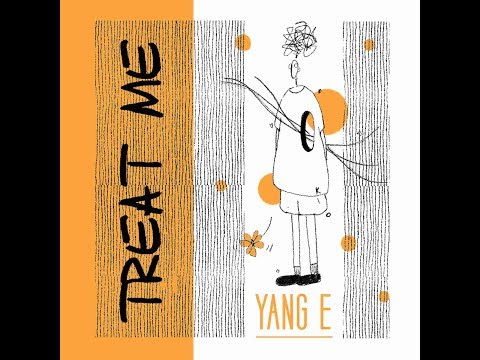 Treat Me - Yang E