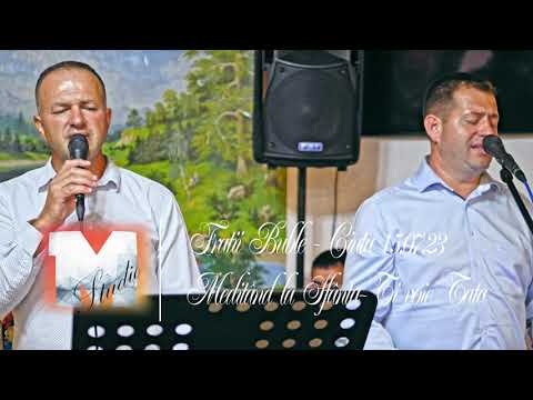 Fratii Buble - Meditând la Sfânta-Ți voie Tată [Ciuta 15.07.2023]