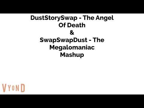 DustStorySwap - The Angel Of Death & SwapSwapDust - The Megalomaniac Mashup