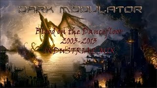 INDUSTRIAL MIX: Blood On The Dancefloor 2003 - 2013  by DJ Dark Modulator