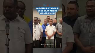 Dampingi Bahlil, Gubernur Papua Barat Daya Klaim Air Raja Ampat Jernih, Sanjung Pihak Tambang