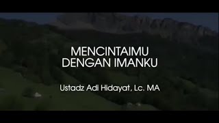 Download lagu Mencintaimu Dengan Imanku Ustadz Adi Hidayat Lc Ma... mp3