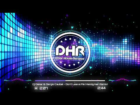Dj Oskar & Sergio Caubal - Don't Leave Me (Handyman Remix) - DHR