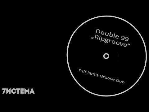 Double 99 - Ripgroove (Tuff Jam's Groove Dub)