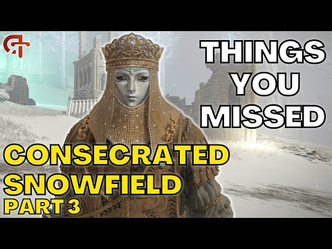 The Top Things You Missed In the CONSECRATED SNOWFIELD [Part 3]!  - Elden Ring Tutorial/Guide