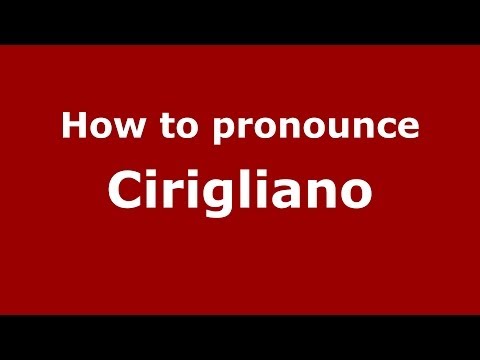 How to pronounce Cirigliano (Italian/Italy) - PronounceNames.com