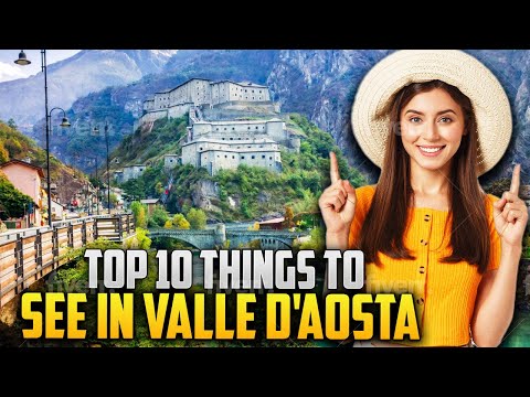 TOP 7 THINGS TO SEE IN VALLE D'AOSTA - Secret Gems You Absolutely Need to Know !