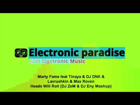 Marty Fame feat Tinaya & DJ DNK & Lavrushkin & Max Roven - Heads Will Roll (DJ ZeM & DJ Eny Mashup)