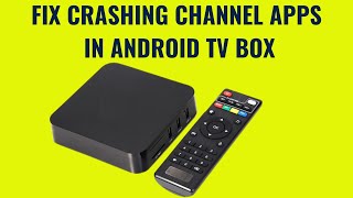 How to fix applications and streaming issues in Android TV Box