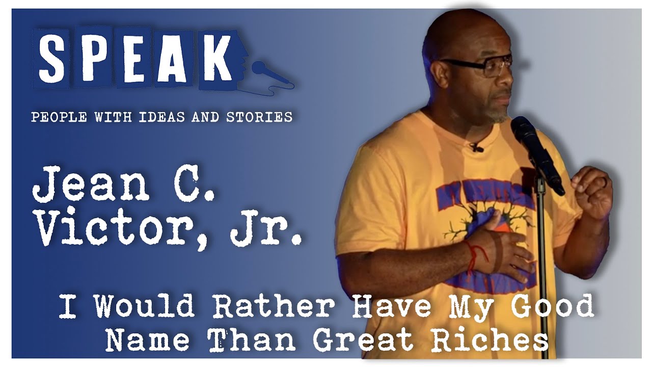 Jean C. Victor, Jr. | I Would Rather Have My Good Name Than Great Riches | SPEAK: Heritage