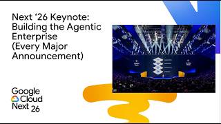 Google Cloud Next ‘26 Keynote: Building the Agentic Enterprise (Every Major Announcement)