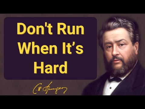 Don't Run When It’s Hard | Charles Spurgeon | Devotional