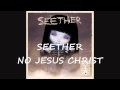 Seether - No Jesus Christ 