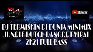 Download lagu DJ TERMISKIN DI DUNIA MINIMIX JUNGLE DUTCH DANGDUT VIRAL 2K21 FULL BASS FT SEPUTRA TAN mp3