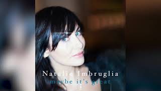 Natalie Imbruglia - Maybe It&#39;s Great (Official Audio)