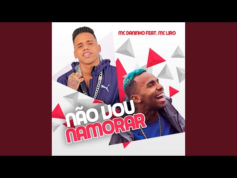 Não Vou Namorar (feat. Mc Liro)