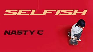 Nasty C - Selfish (Official Audio)