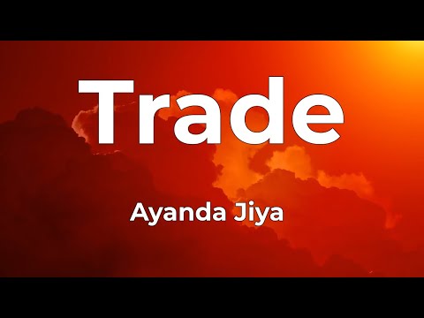 Ayanda Jiya - Trade Lyrics