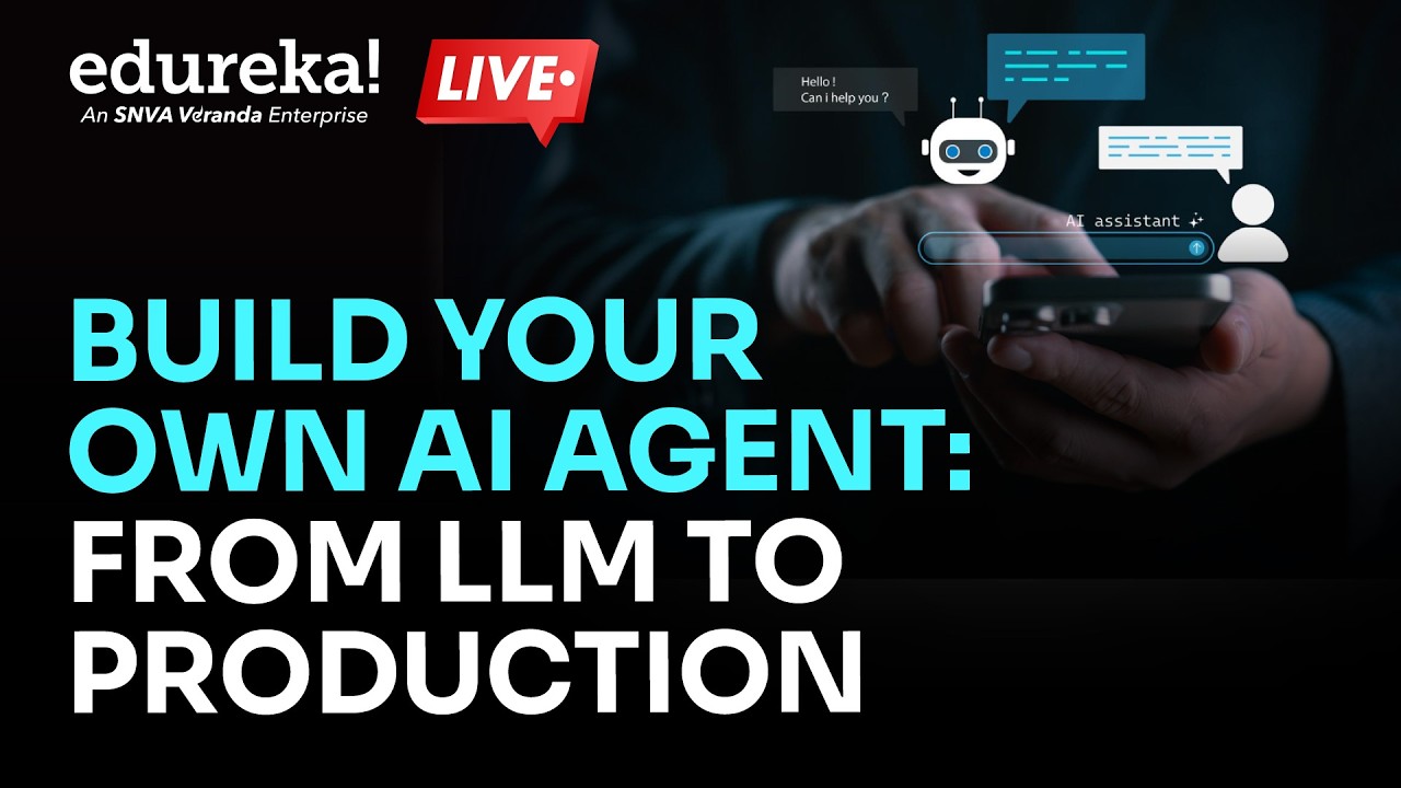Build Your Own AI Agent: From LLM to Production | Edureka