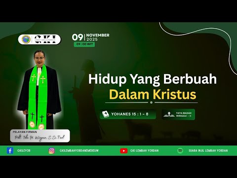IBADAH MINGGU PAGI GKI LEMBAH YORDAN, 09 November 2025 | Pel. Firman : Pdt. Ida H Wiyono, S.Si. Teol
