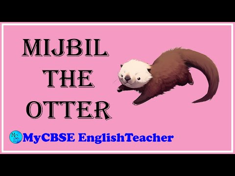 Explanation: Mijbil the Otter Video Lecture - English Class 10