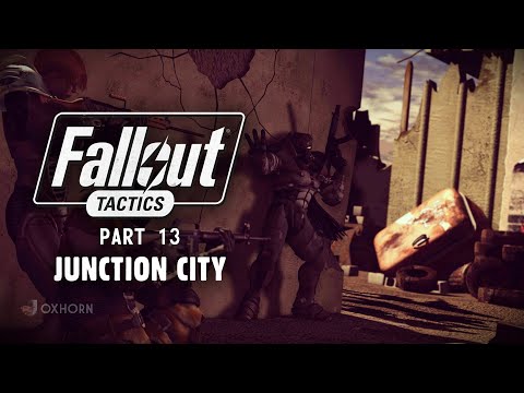 The Story of Fallout Tactics Part 13 - The Reavers at Junction City