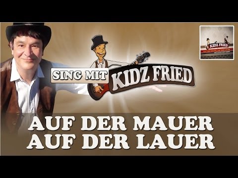 Auf der Mauer auf der Lauer - zum mitsingen (Sitzt ne kleine Wanze) Kidz Fried - Kinder Entertainer