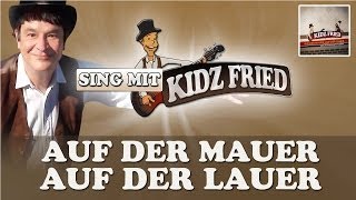 Auf der Mauer auf der Lauer - zum mitsingen (Sitzt ne kleine Wanze) Kidz Fried - Kinder Entertainer