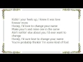 Kenny Chesney - I'd Love to Change Your Name Lyrics