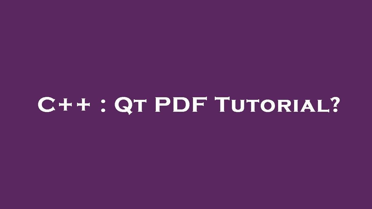 C++ : Qt PDF Tutorial?