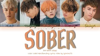 BIGBANG (빅뱅) - &#39;SOBER (맨정신)&#39; Lyrics (Color Coded_Han_Rom_Eng)