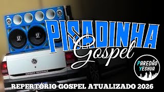 1 HORA - PISADINHA GOSPEL 2025-2026