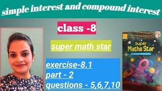 Simple interest and compound interest,🧭class-8, ch-8,icse board, super math star,part-2, q-5,6,7,10📕