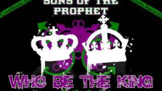 Sons Of the Prophet - Who Be The King