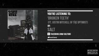 SALT - Broken Teeth (Ft.  Justin Mitchell of The Optimist)