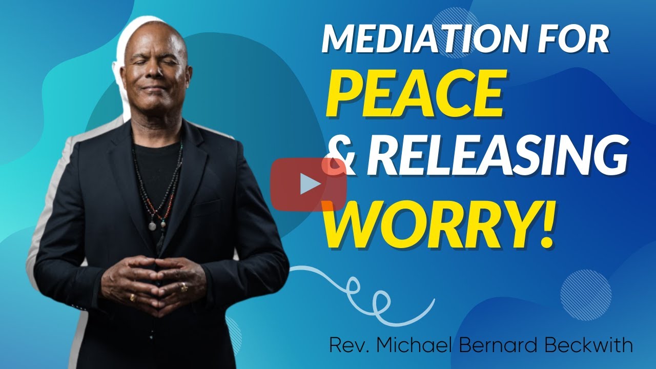 Meditation For Peace & Releasing Worry w/ Rev. Michael B. Beckwith!