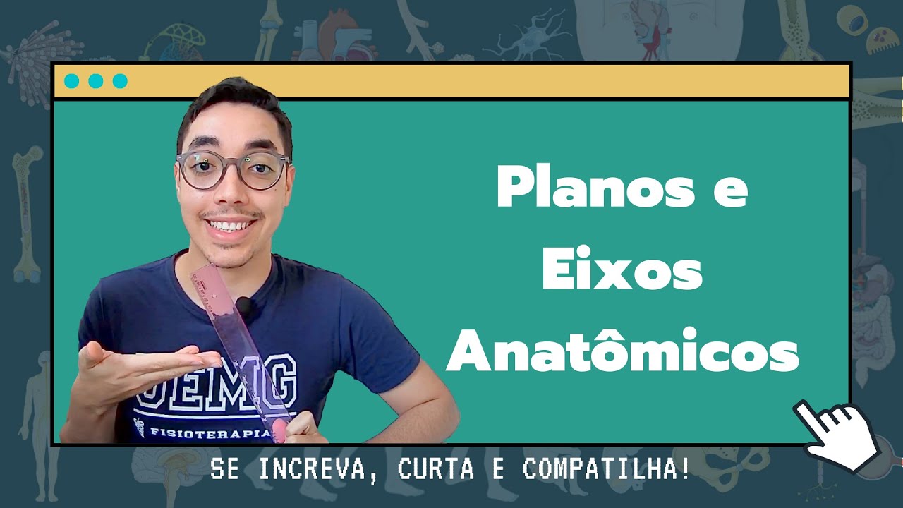 Planos e Eixos Anatômicos [Biomecânica e Cinesiologia]