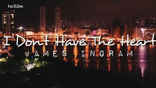 I Don&#39;t Have The Heart | By James Ingram | @keirgee Lyrics Video