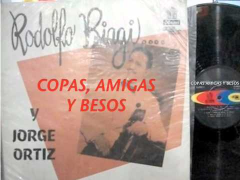 COPAS, AMIGAS Y BESOS-RODOLFO BIAGI-JORGE ORTIZ