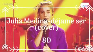 Julia Medina- déjame ser en 8D (cover)