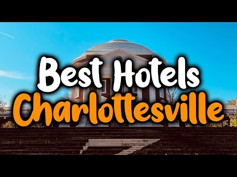 Best Hotels In Charlottesville - For Families, Couples, Work Trips, Luxury & Budget