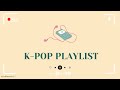 𝐏𝐥𝐚𝐲𝐥𝐢𝐬𝐭 K Pop Cafe Music To Relax Study Work Chill