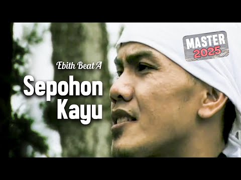 Ebith Beat A - Sepohon Kayu | MASTER 2025