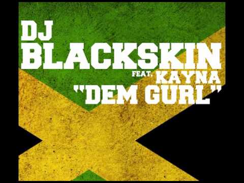 DJ BLACKSKIN ft Kayna - DEM GURL (Radio Edit)