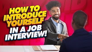 How To Introduce Yourself In A Job Interview! (Best TIPS + SAMPLE ANSWERS!)