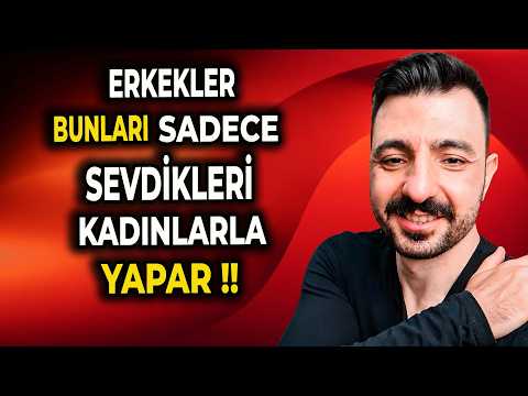 Erkekler Sevdikleri Kadınlarla Ne Yapar?