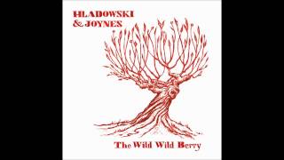 Hladowski & Joynes - The Wild Wild Berry