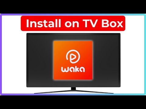 How To Install Waka TV on TV Box - Download Waka TV on TV Box