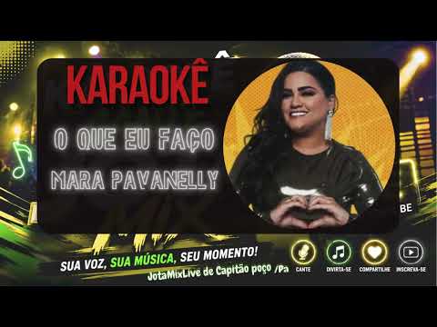 KARAOKÊ - O QUE EU FAÇO - MARA PAVANELLY